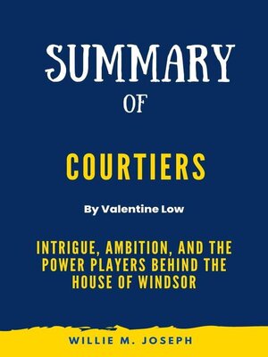 cover image of Summary of Courtiers by Valentine Low